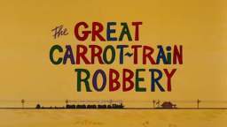 Merrie Melodies - The Great Carrot Train Robbery (1969)