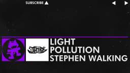 [Dubstep] - Light Pollution - Stephen Walking [Monstercat Release]