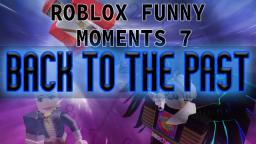 ROBLOX Funny Moments! #7: BACK TO THE PAST (Feat. Yoshi3261 & BUCKETMASTER420)