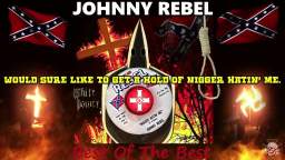 Johnny Rebel | Nigger Hatin' Me